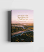 Recipes and Unforgettable Experiences